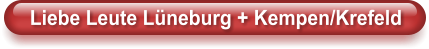 Liebe Leute Lüneburg + Kempen/Krefeld